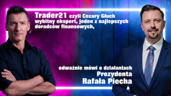 Trader21 czyli Cezary Głuch i Prezydent Rafał Piech